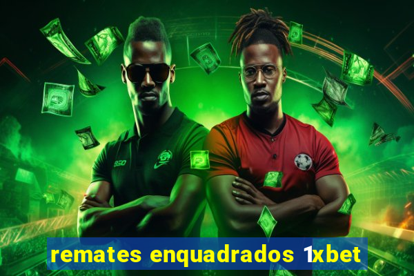 remates enquadrados 1xbet